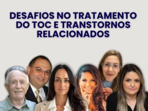 DESAFIOS NO TRATAMENTO DO TOC E TRANSTORNOS RELACIONADOS